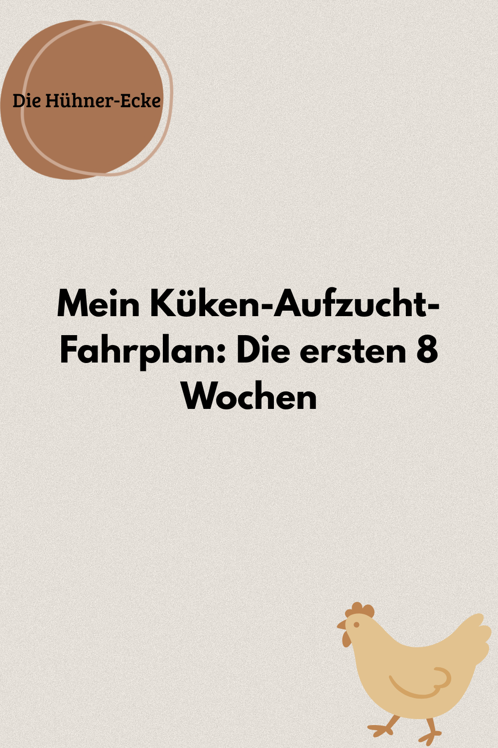 Der große Küken-Aufzucht-Fahrplan: Die ersten 8 Wochen | 3-seitiger PDF-Guide (Digitaler Download)